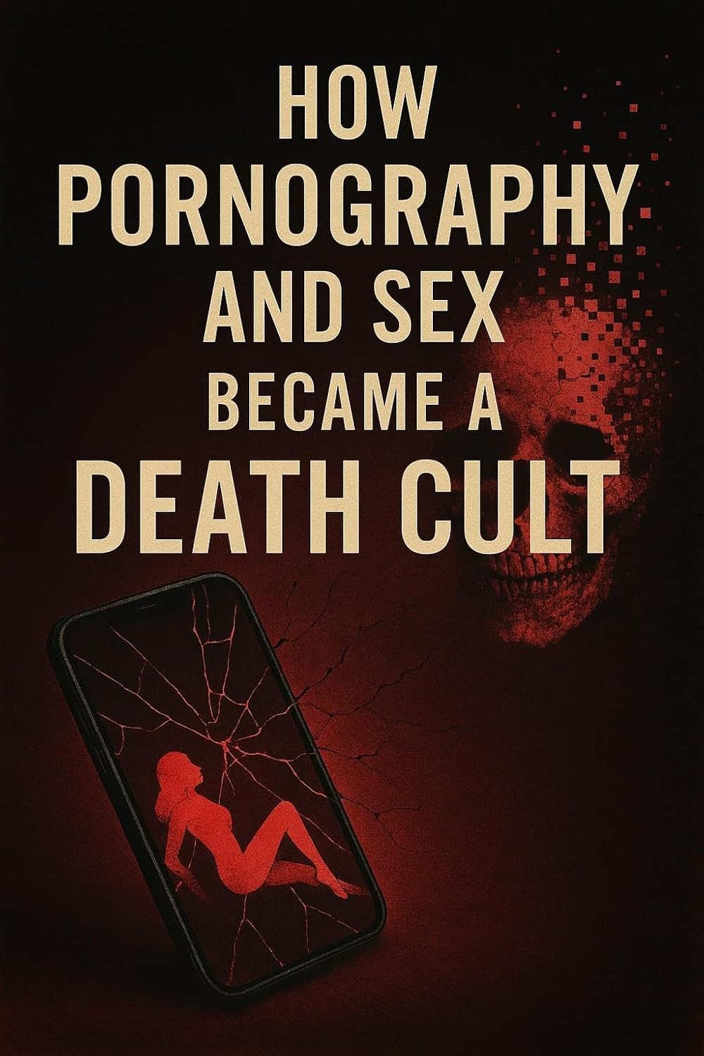 How Pornography And Sex Became A Death-Cult